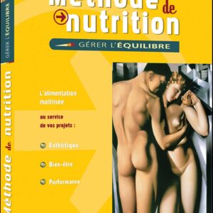 Méthode de Nutrition : Gérer l'équilibre - L’alimentation maîtrisée au