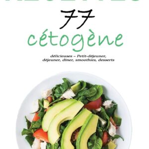 Recettes cétogène: 77 recettes délicieuses – Petit-déjeuner, déjeuner,